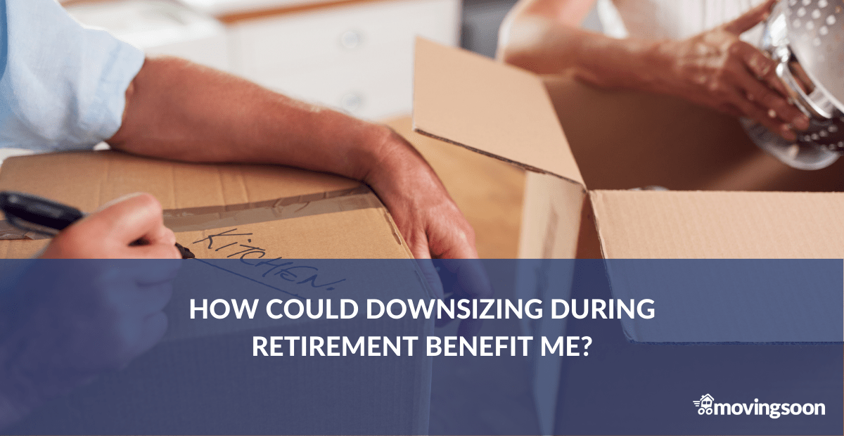 How Could Downsizing During Retirement Benefit Me