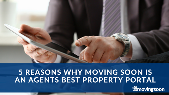 5 Reasons Why Moving Soon is an Agents Best Property Portal