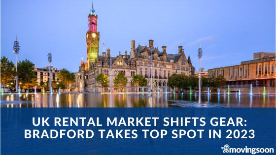 UK Rental Market Shifts Gear Bradford Takes Top Spot in 2023