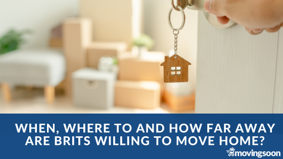 When, where to and how far away are Brits willing to move home?