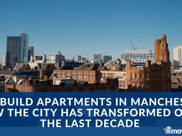 New Build Apartments in Manchester: How the City Has Transformed Over the Last Decade